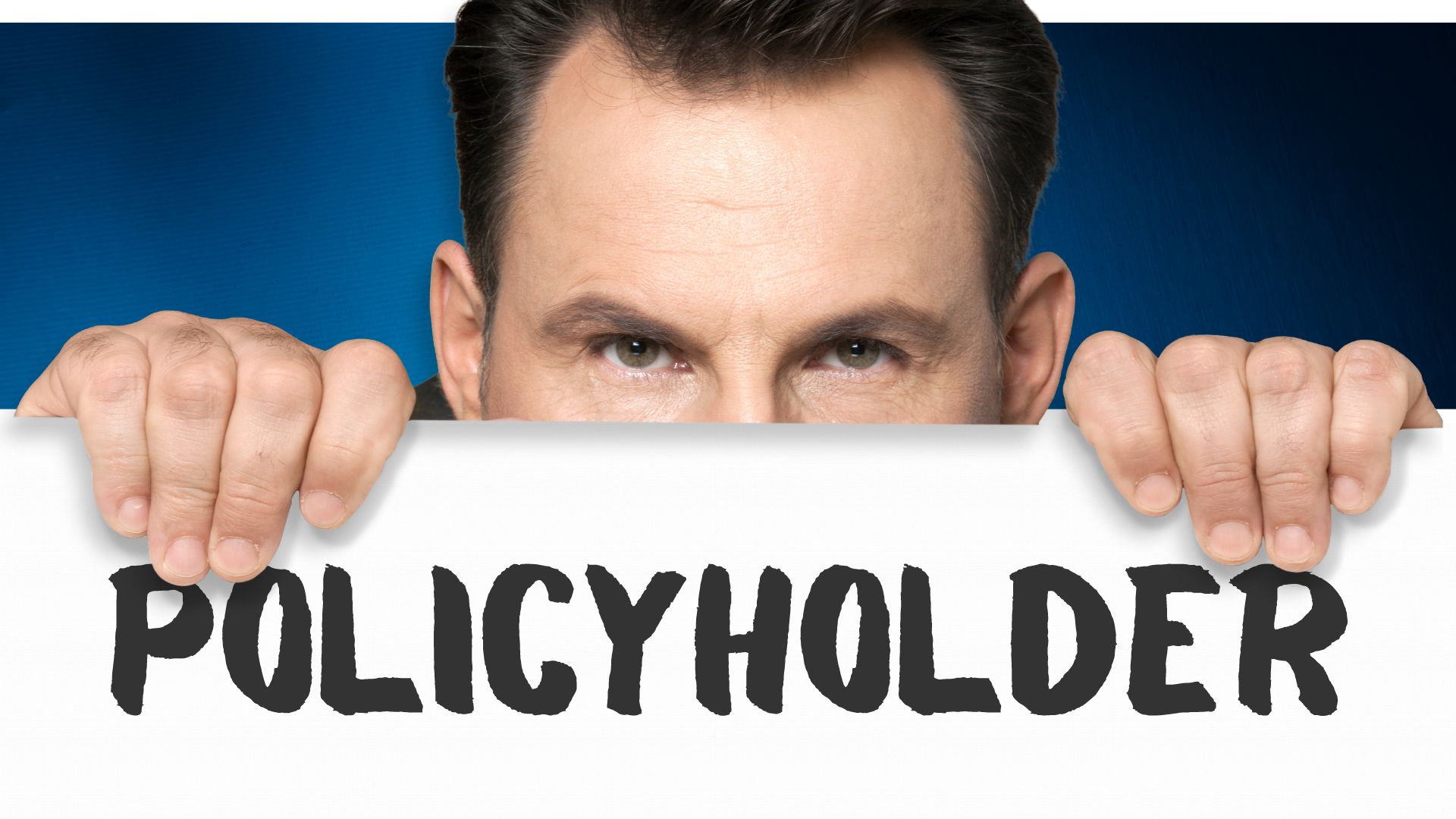 Policyholder Considerations